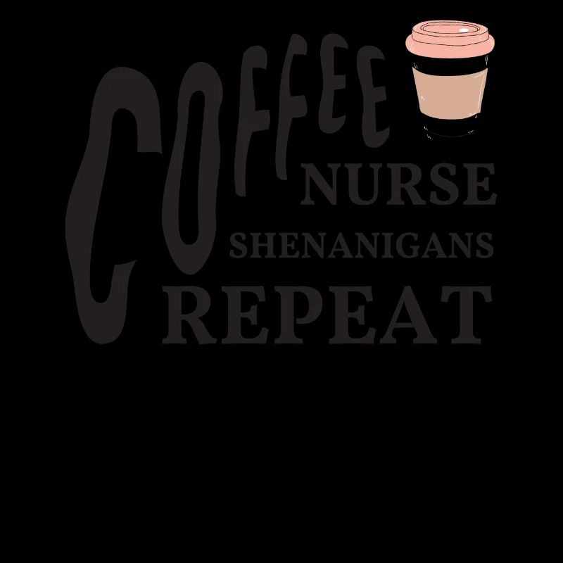 Coffee Nurse Repeat , Nursing Student