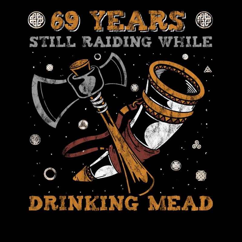 69 Years Still Raiding While Drinking Mead - 69.