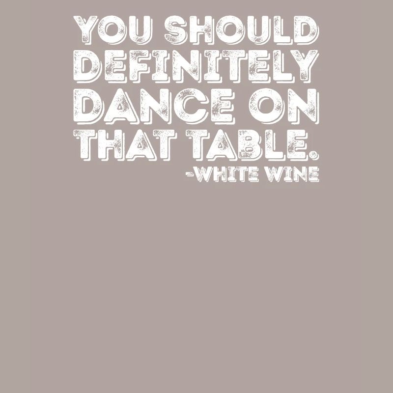 Vous devriez absolument danser sur le vin blanc de table