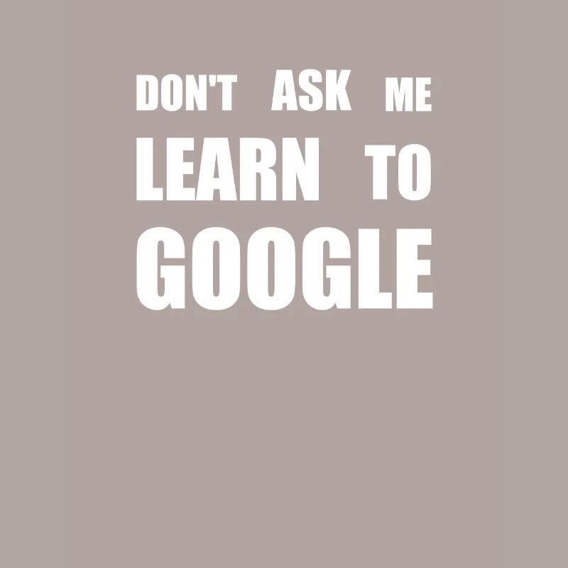 Google dont ask me