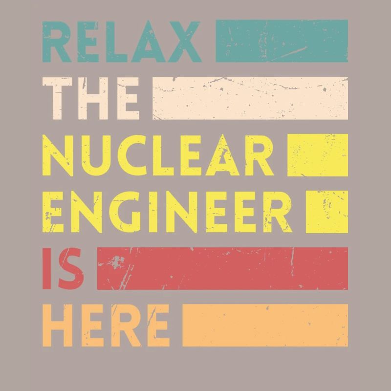 Relax, who is a nuclear engineer