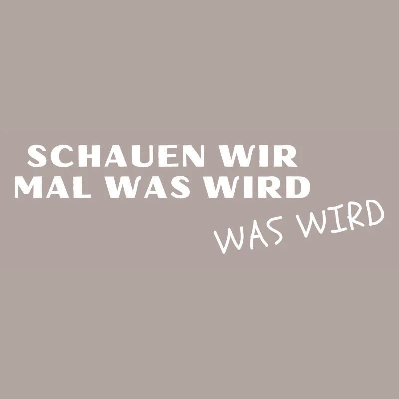 Schauen wir mal was wird. Was wird! - Meme, Lustig