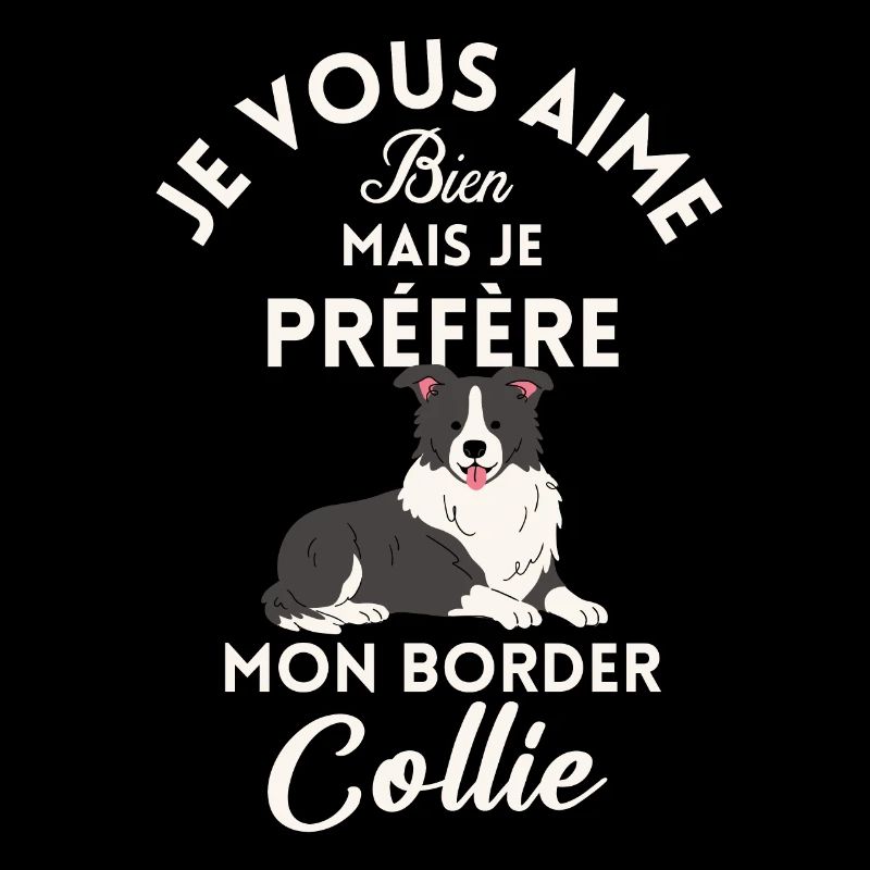 je vous aime bien je préfère mon border collie