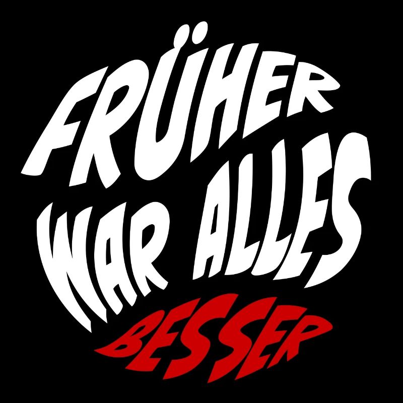 Früher war alles besser