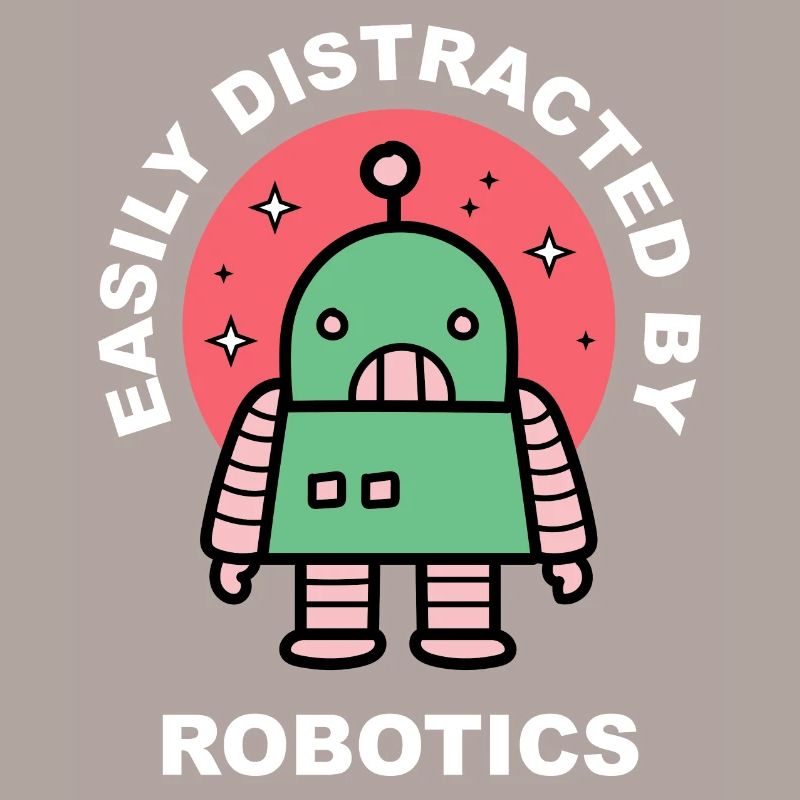 Distracted by Robots Student Robotic Engineering