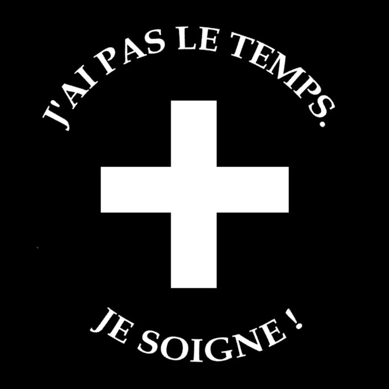 J'ai pas le temps. Je soigne !