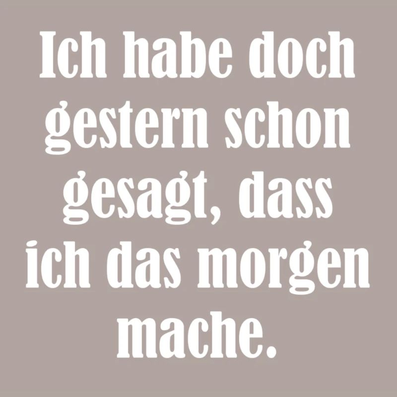 Mach ich morgen