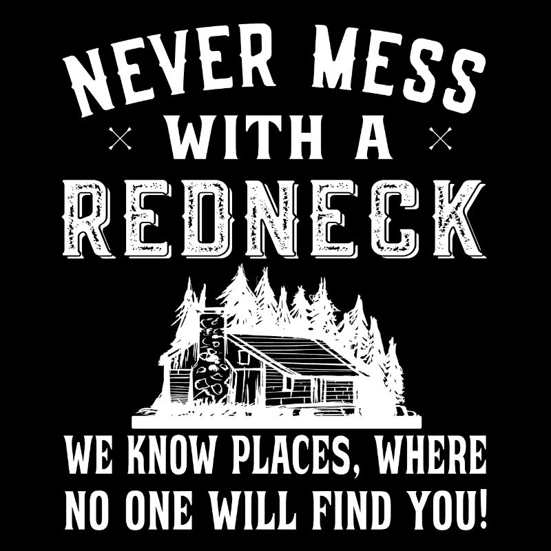 Never mess with a Redneck - Redneck Hillbilly