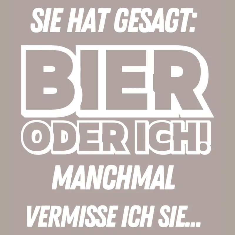 Sie hat gesagt Bier oder Ich Lustige Bier Sprüche