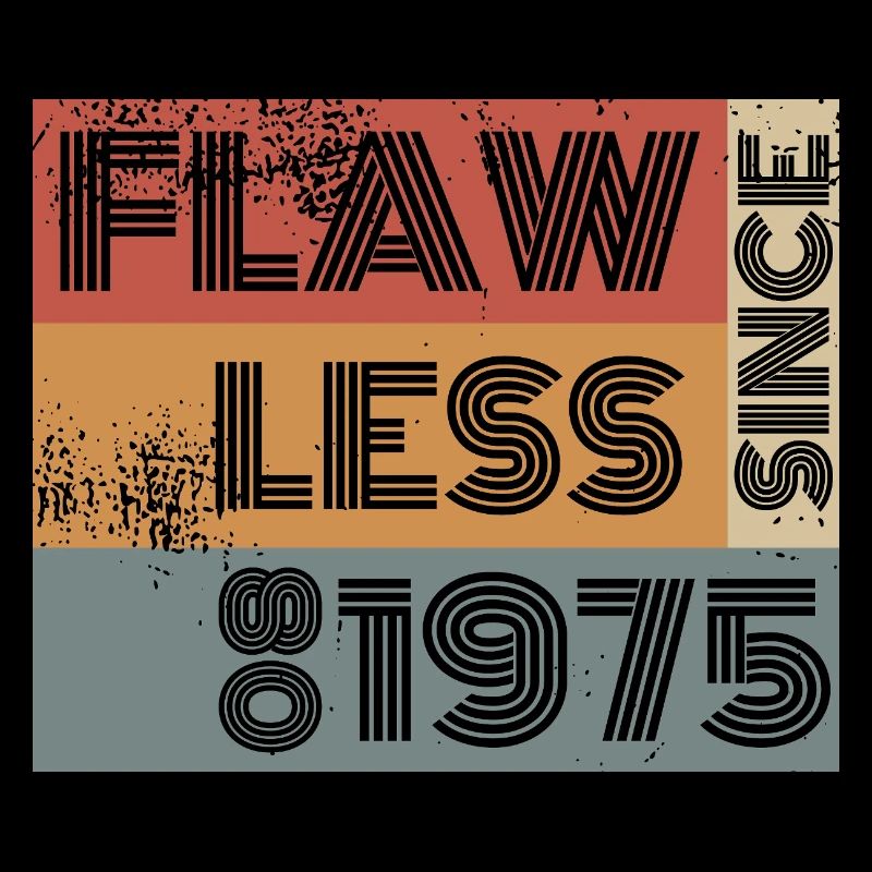 50. Geburtstag Flawless since 08/1975