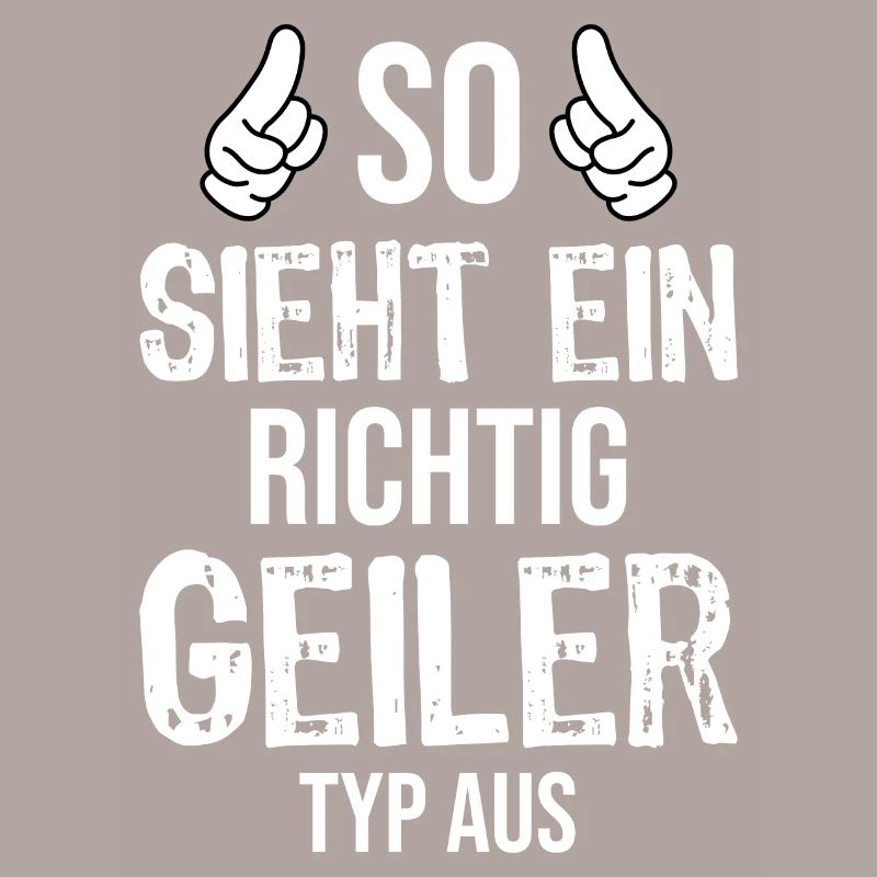So sieht ein richtig geiler Typ aus Geschenkidee