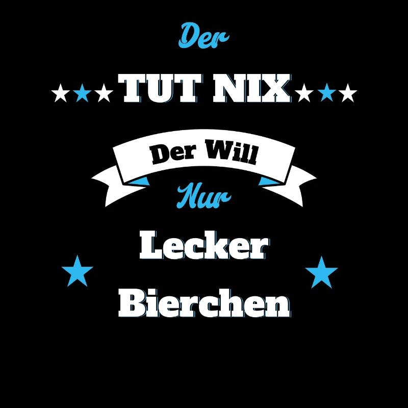 Der Tut nix, der will nur Lecker Bierchen Design