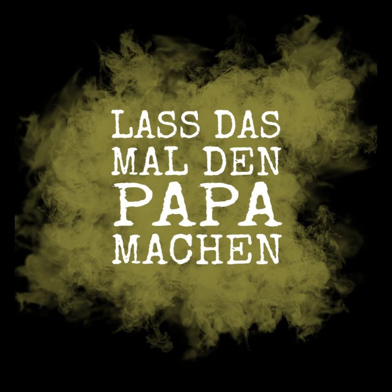 Lass das mal den Papa machen
