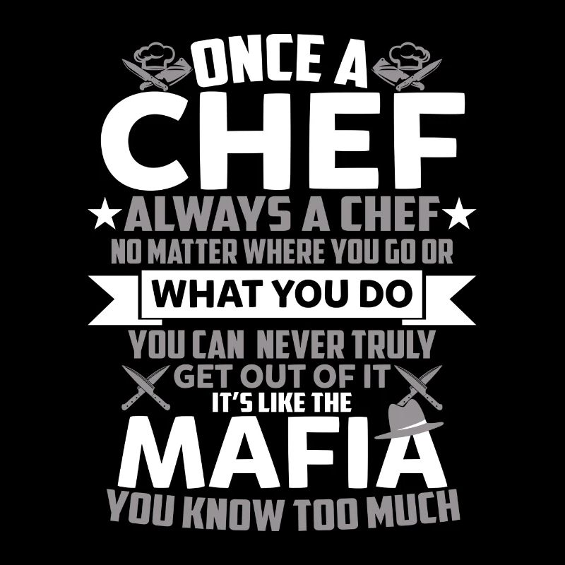Once A Chef Always A Chef Funny Sarcastic T Shirt