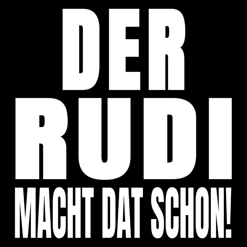 Der Rudi Macht Dat Schon Spruch Humor Geschenkidee