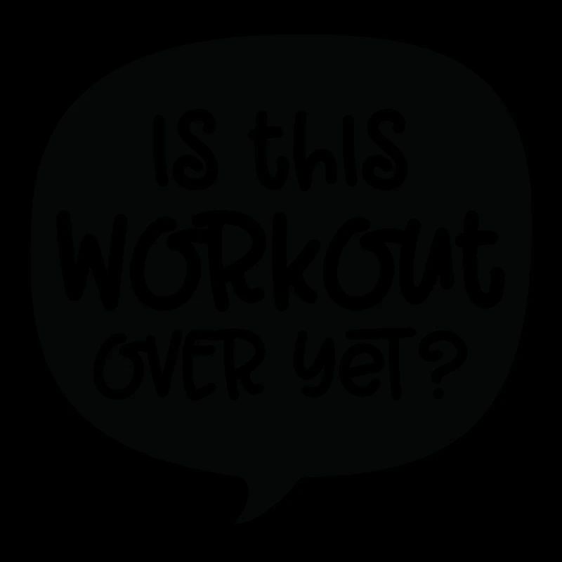 Is This Workout Over Yet?