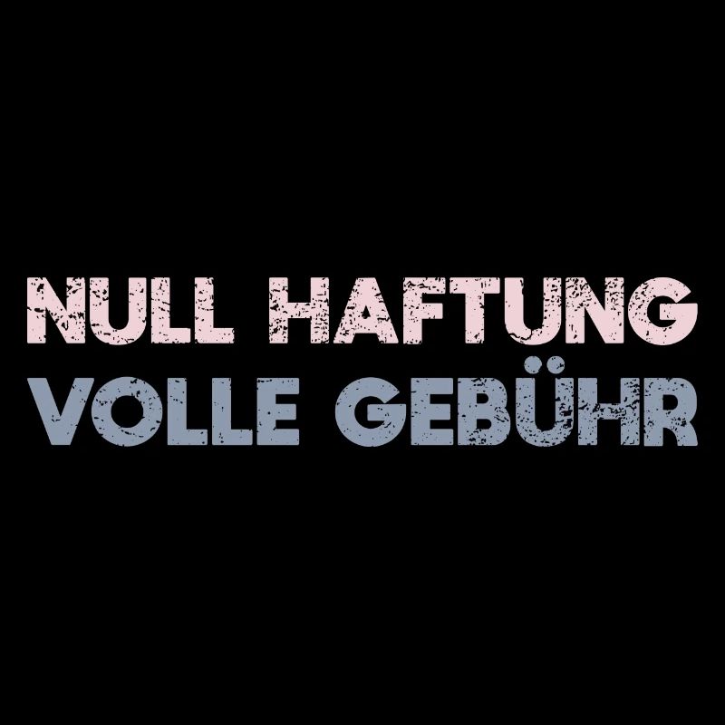 Null Haftung, Volle Gebühr