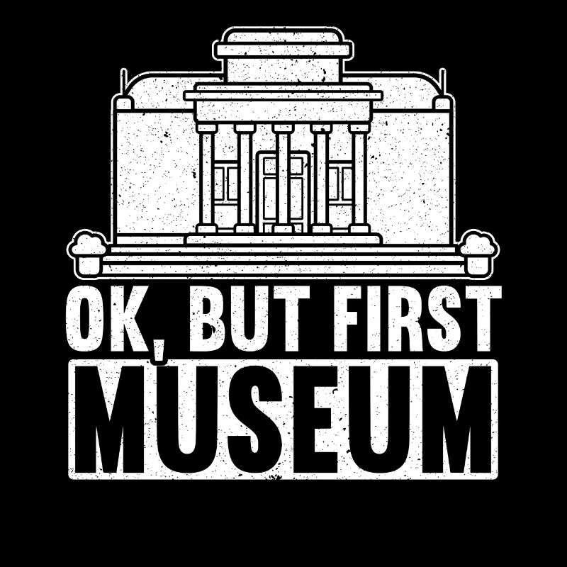 Ok But First Museum Lover Museum Curator