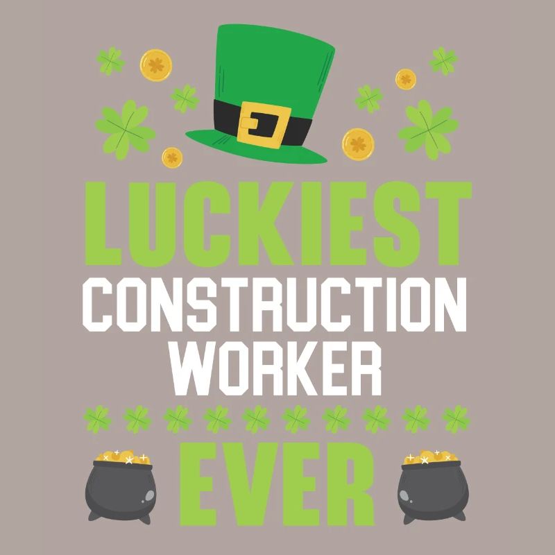Luckiest Construction Worker Ever St. Patrick's