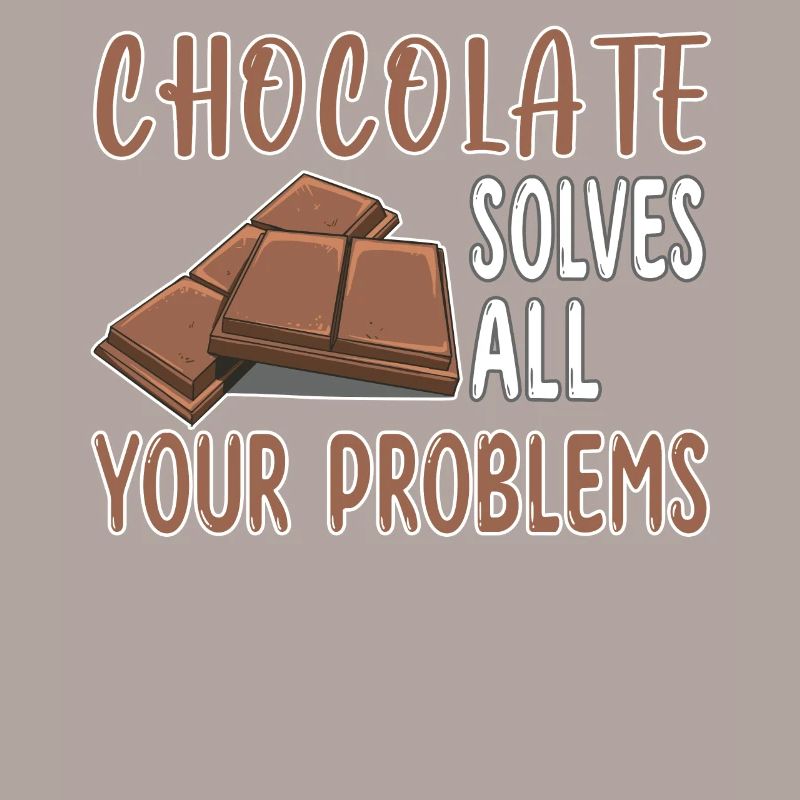 Chocolate solves all your problems - Schoko
