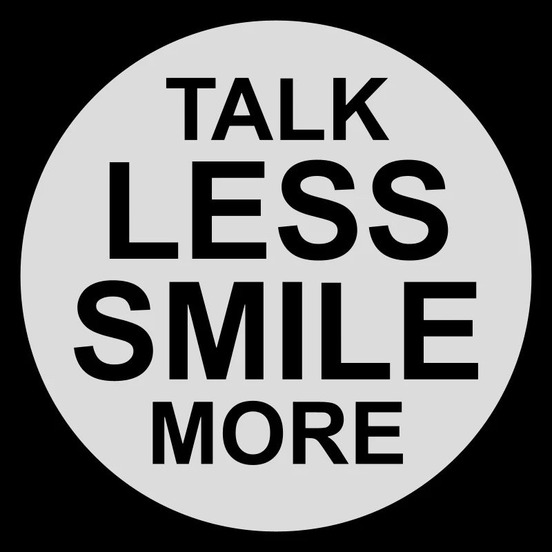talk less smile more