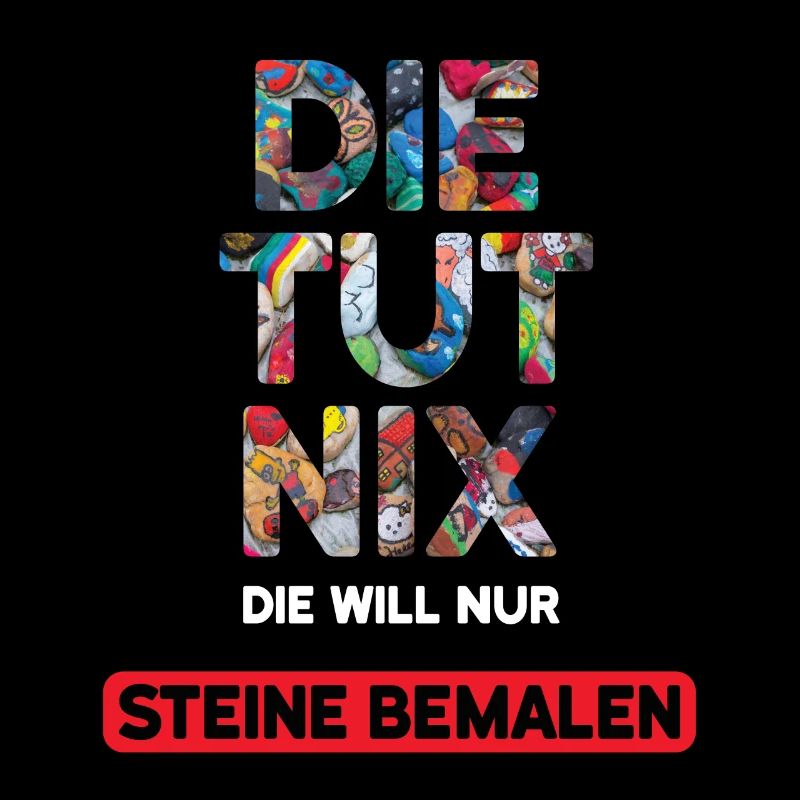 Die Tut Nix Die Will Nur Steine Bemalen
