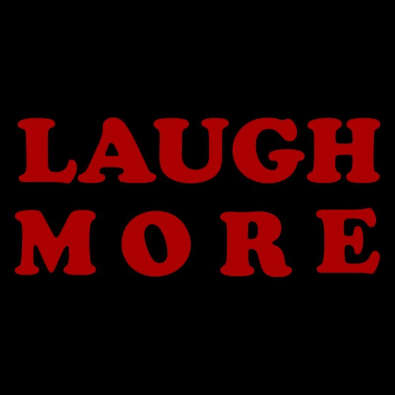 LAUGH MORE