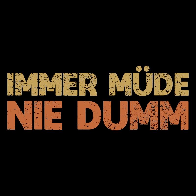 Immer Müde, Nie Dumm