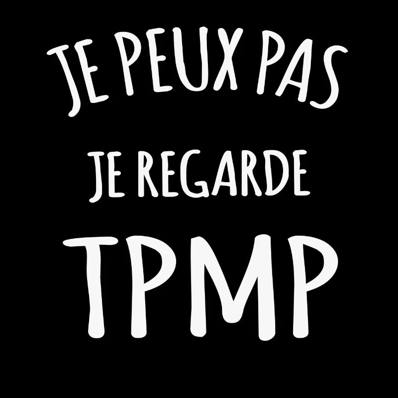 Je peux pas je regarde TPMP