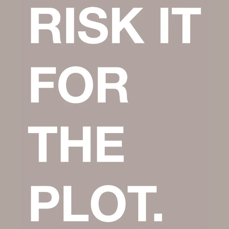 Risk it for the Plot Statement Bold Typo Trend