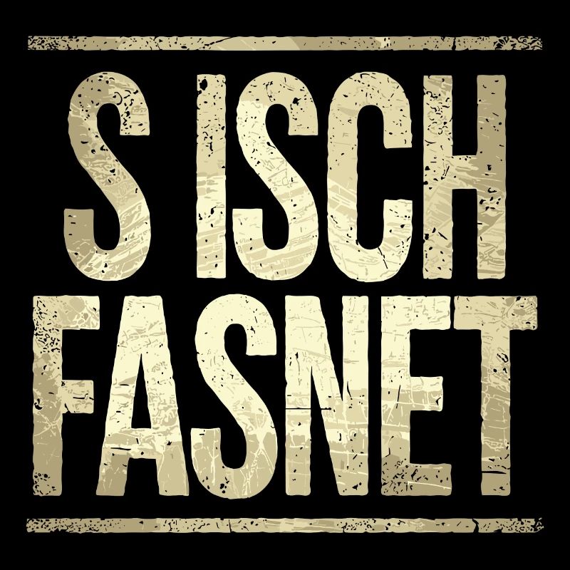 S Isch Fasnet - Karneval Fasching Spruch