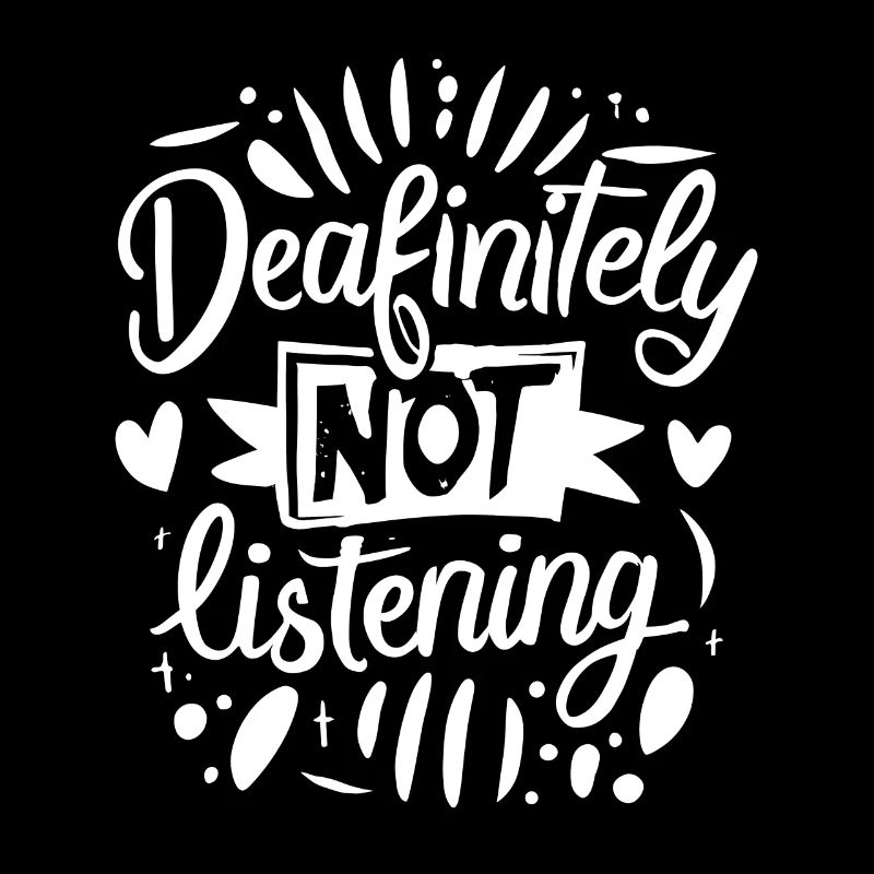 DEAFinitely Not Listening - Deaf Pride