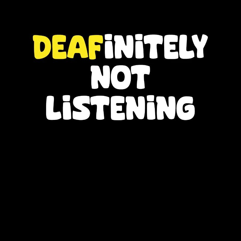 DEAFinitely Not Listening - Deaf Pride
