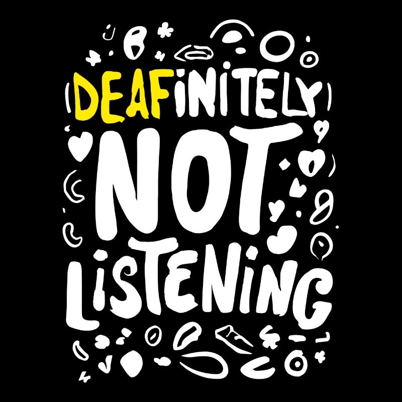 DEAFinitely Not Listening - Deaf Pride