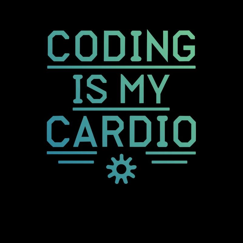 Coding Is My Cardio | Developer Fun