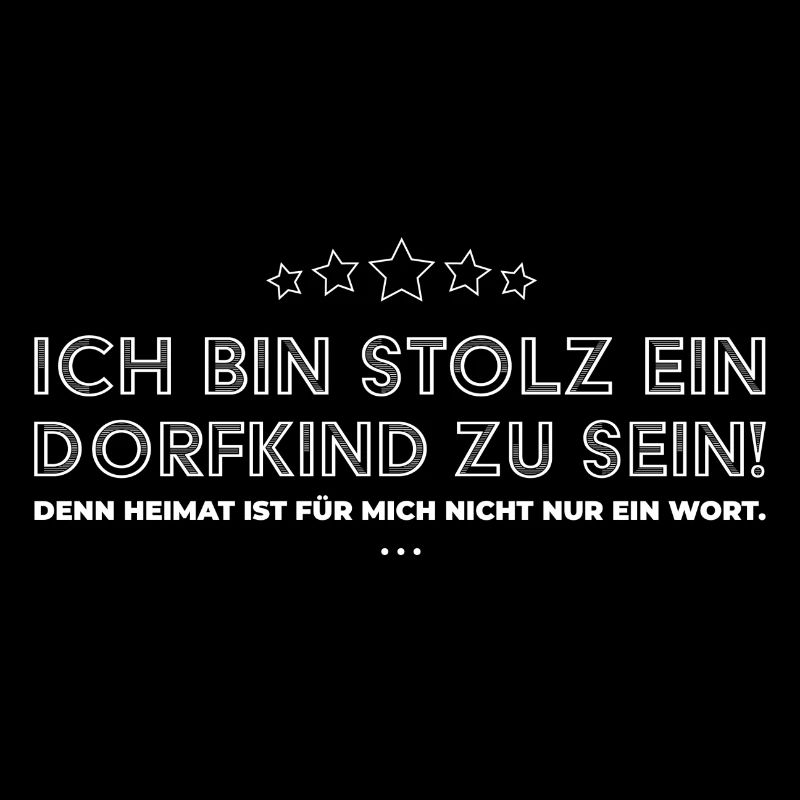 Ich bin stolz ein Dorfkind zu sein