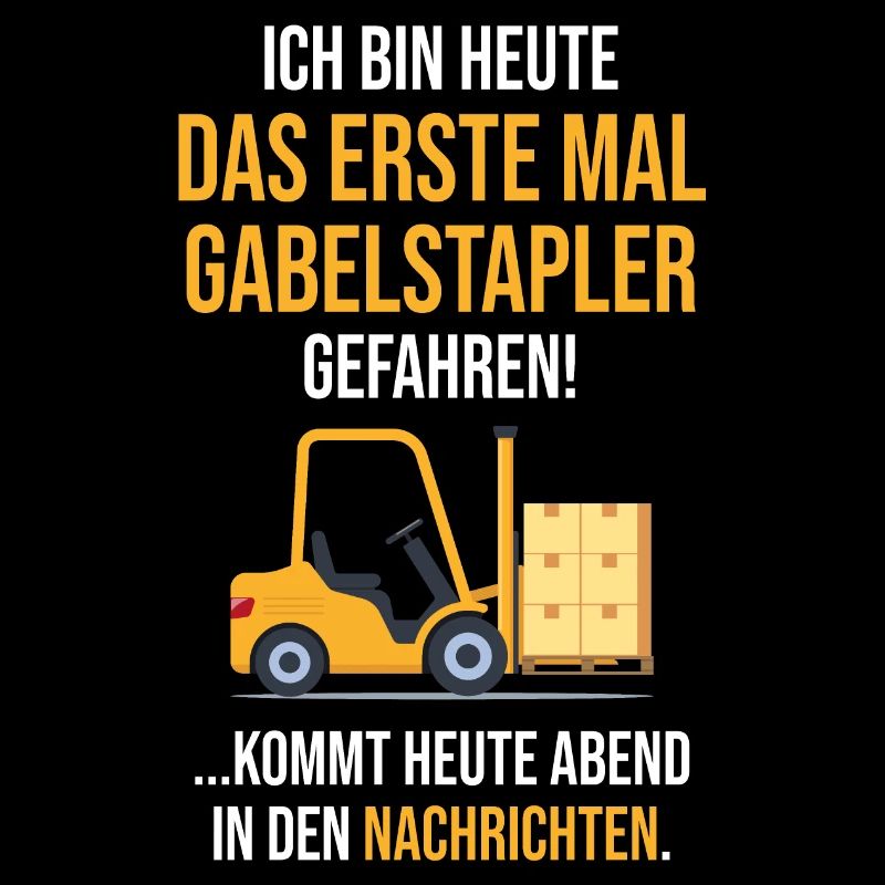 Das erste mal Gabelstapler lustiger Spruch