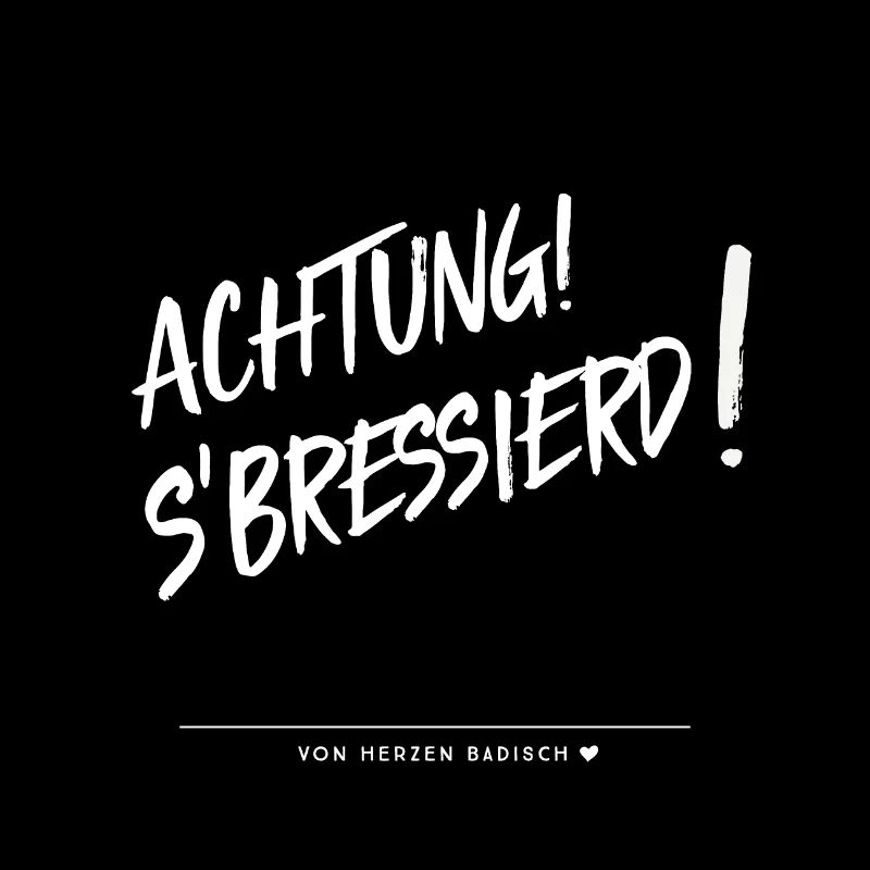 Badisch - Attention, s'bressierd!