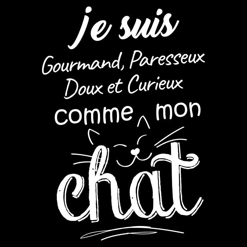 Je suis gourmand, paresseux, doux, comme mon chat