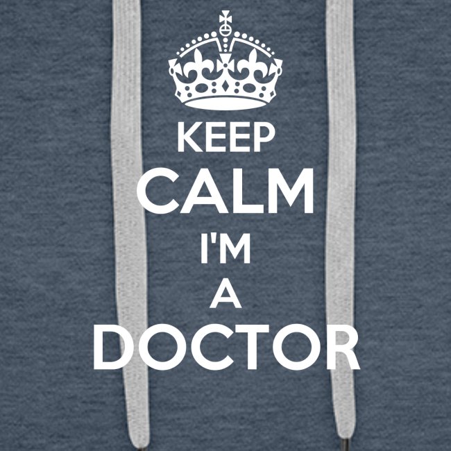 Keep Calm I'm a Doctor