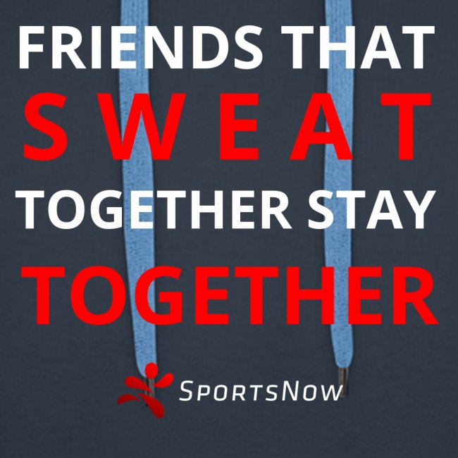 Friends that SWEAT together stay TOGETHER