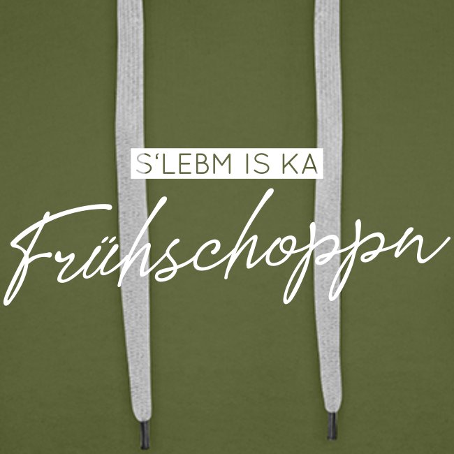 SLebm is ka Frühschoppn - Männer Premium Hoodie