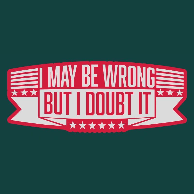 I may be wrong