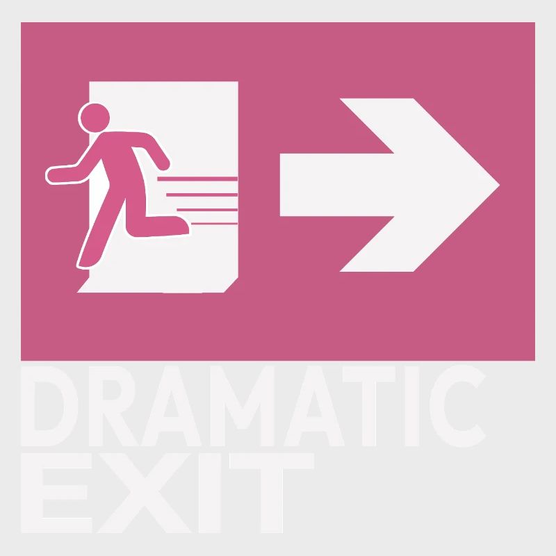 Dramatic Exit Funny Statement Minimal Grafik