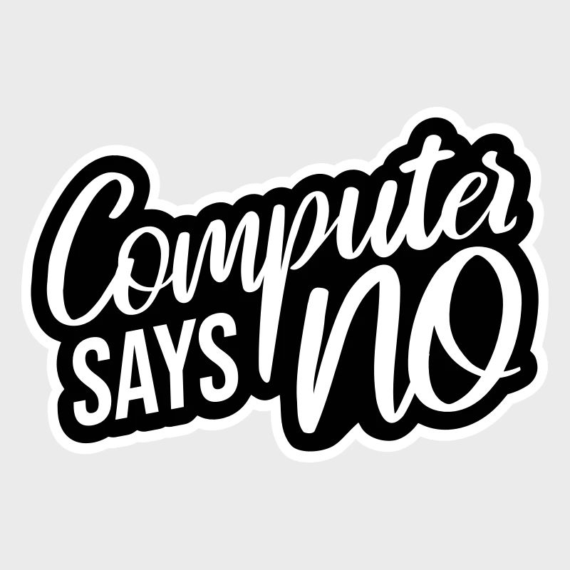 Computer Says No Funny Programmer Nerd Technique