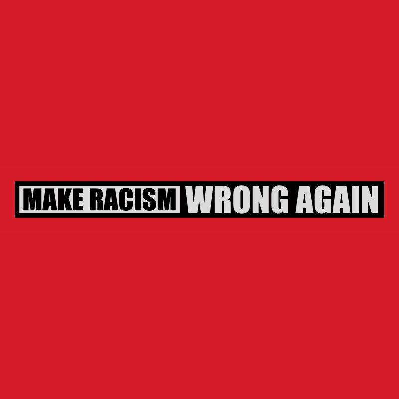 make racism wrong again