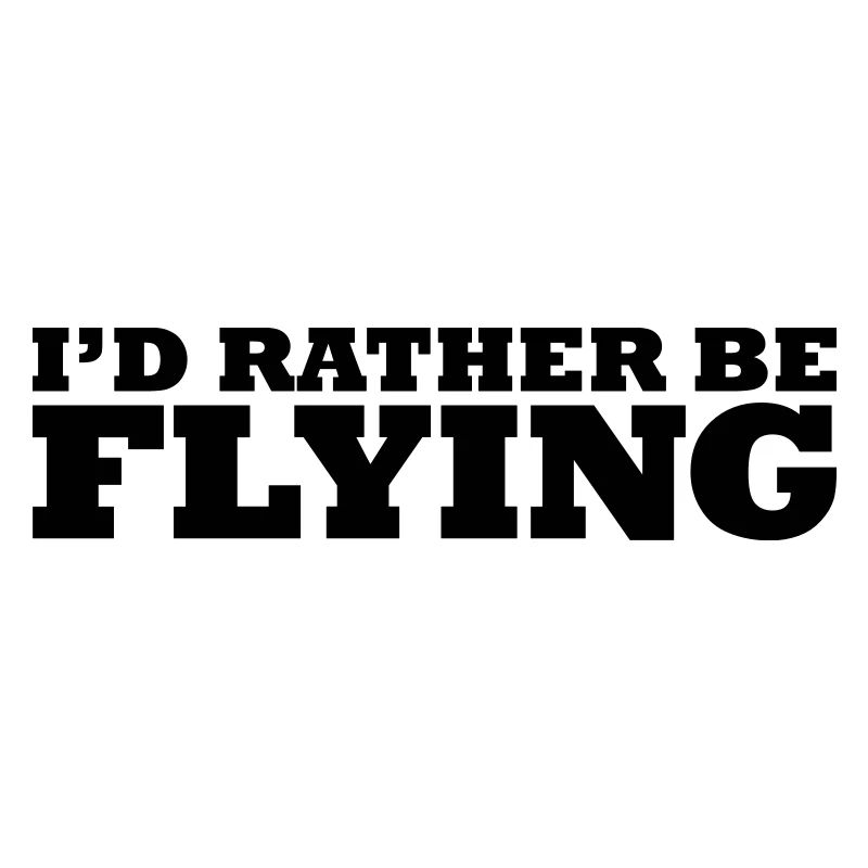 I'd rather be flying