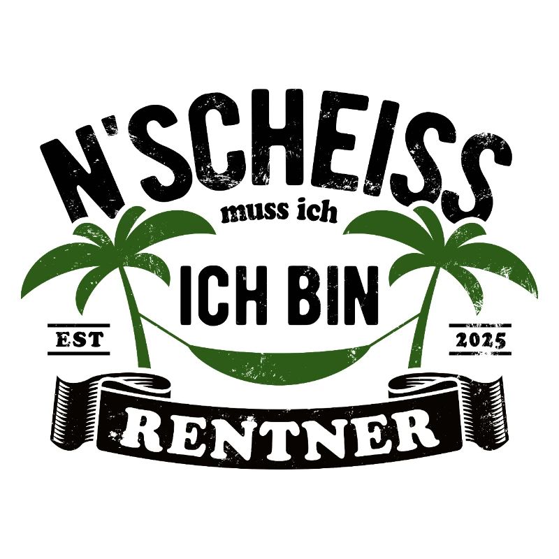 N' Scheiss muss ich, ich bin Rentner 2025