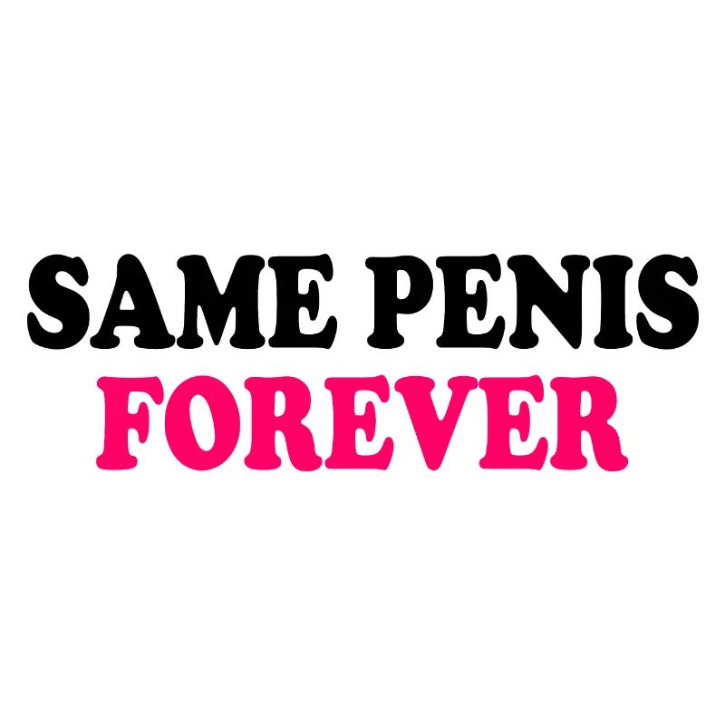 Same penis forever