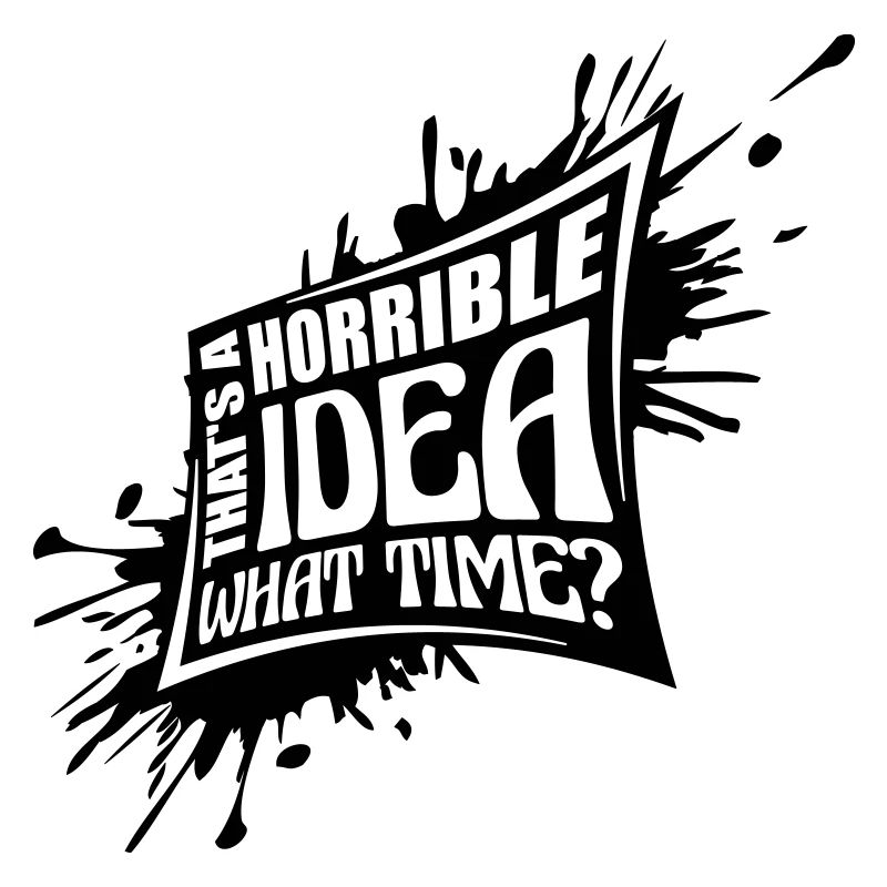 Thats a horrible Idea